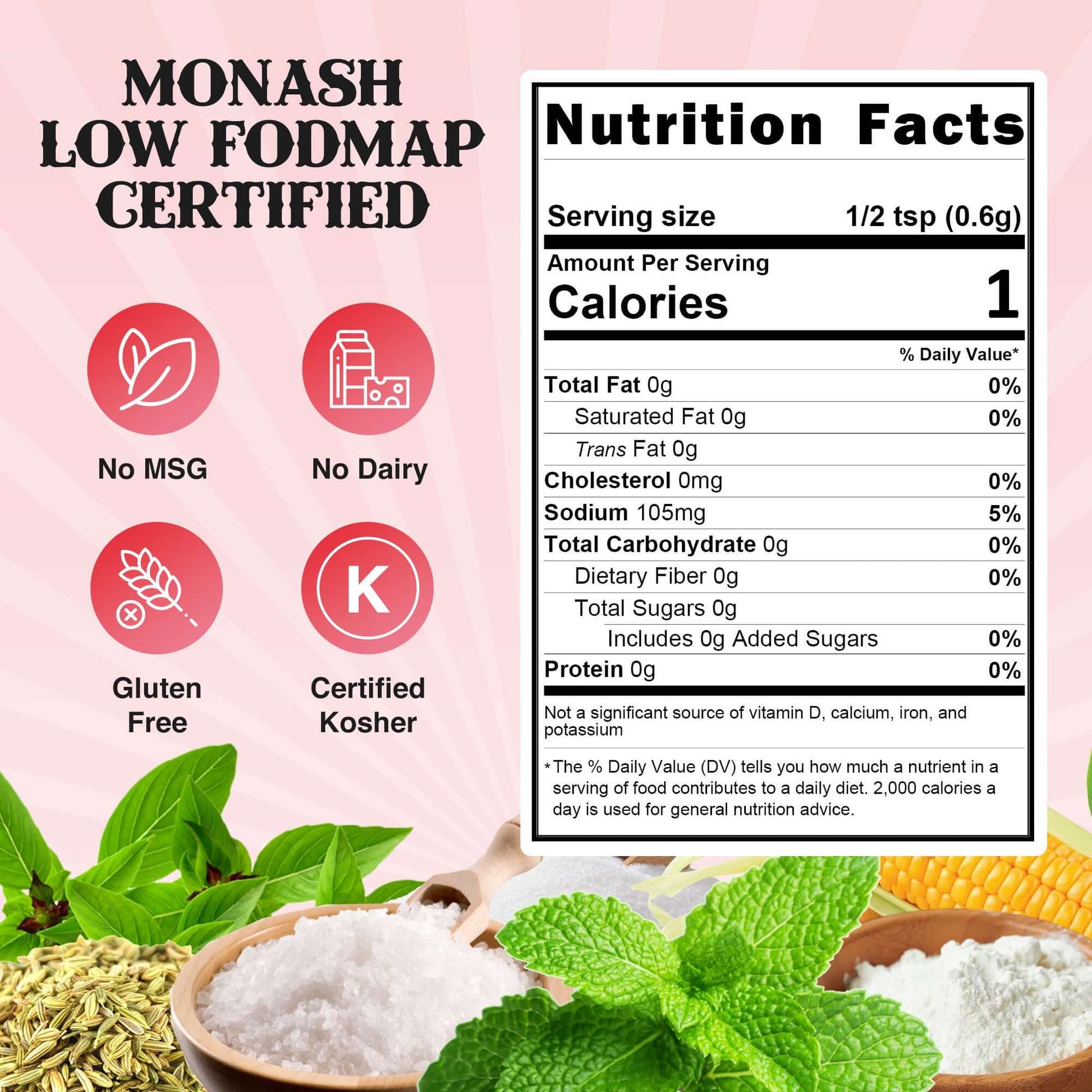 SnS Beyond Italian Seasoning no msg, no dairy, gluten free, certified kosher.  Nutritional panel:  serving size 1/2 tsp, Calories 1, sodium 105 mg.