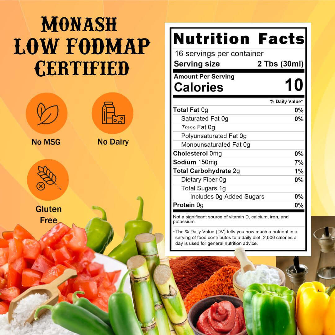 SnS Mild Salsa - Monash Low FODMAP Certified, no msg no dairy, gluten free, Nutritional Panel: serving size 2 Tbs, Calories 10, Sodium 150 mg