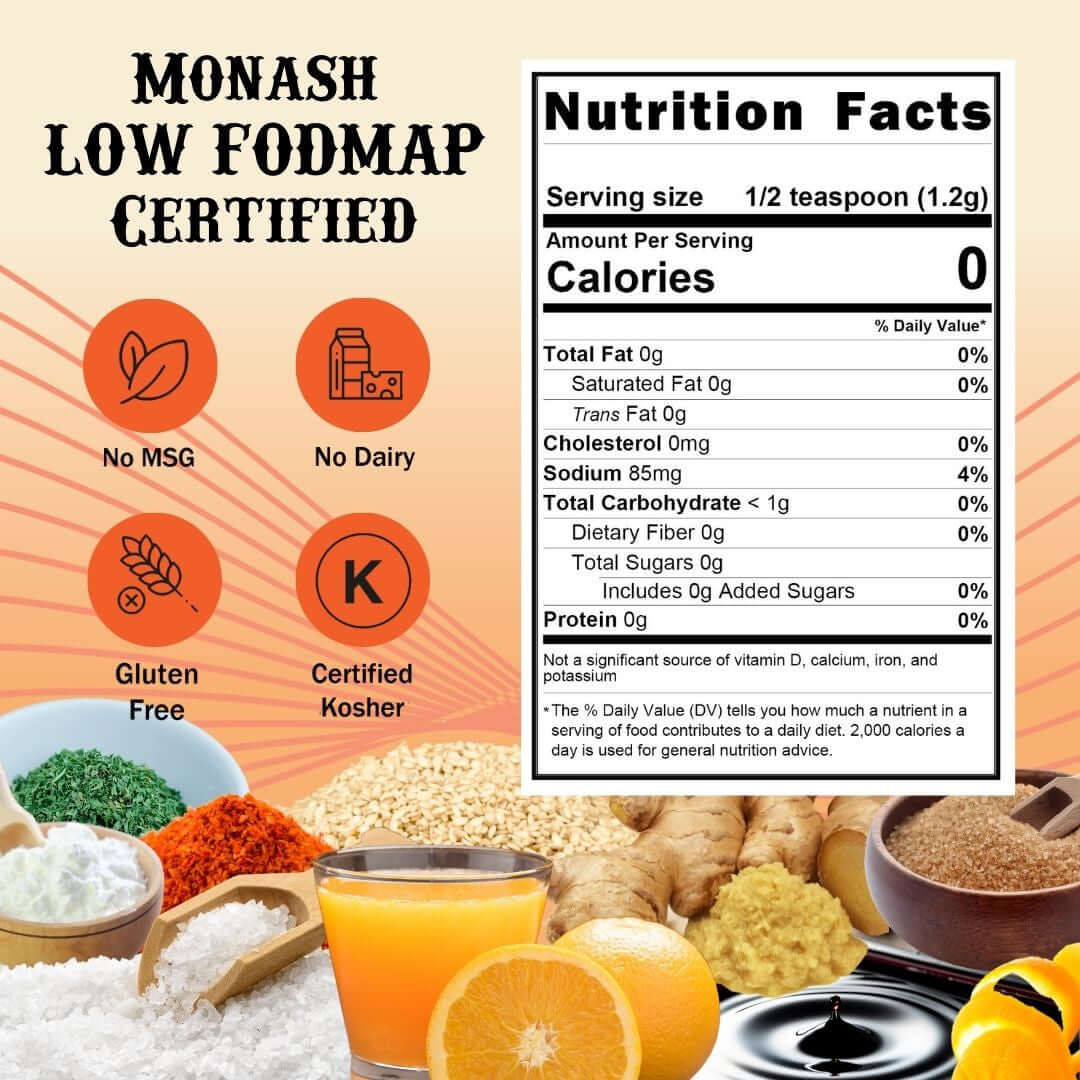 SnS Orange Ginger Marinade - Monash Low FODMAP Certified, No MSG, No dairy, gluten free, certified kosher.   Nutritional Panel, serving size 1/2 teaspoon, Calories 0, Sodium 85mg