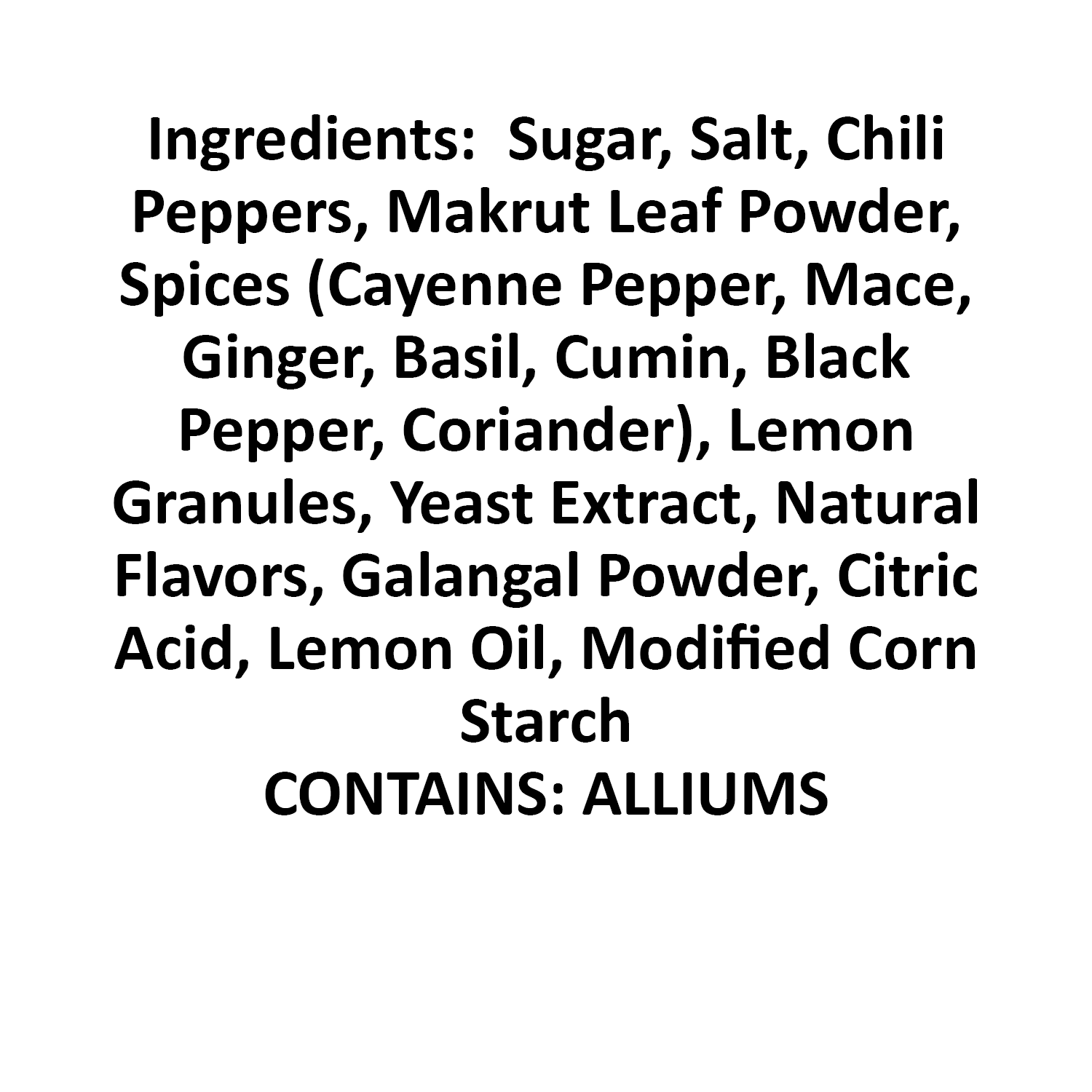 Pho Ingredients listing image:  sugar, salt, chili peppers, makrut leaf powder, spices (cayenne pepper, mace, ginger, basil, cumin, black pepper, coriader), lemon granules, yeast extract, natural flavors, galangl powder, citric acid, lemon oil, modified corn starch.  contains alliums